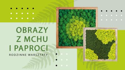 Grafika promująca warsztaty "Obrazy z mchu i paproci"